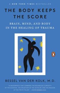 The Body Keeps the Score – Bessel A. van der Kolk
